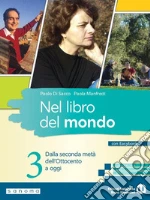 Nel libro del mondo. Con Easybook. Per le Scuole superiori. Con e-book. Con espansione online. Vol. 3: Dalla seconda metà dell'Ottocento a oggi Nel libro del mondo. Con Easybook. Per le Scuole superiori. Con e-book. Con espansione online. Vol. 3: Dalla seconda metà dell'Ottocento a oggi libro