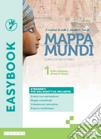 Mappa mundi. Corso di Geostoria. Easybook. Per le Scuole superiori. Con e-book. Con espansione online. Vol. 1: Dalla preistoria all'età di Cesare libro