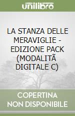 LA STANZA DELLE MERAVIGLIE - EDIZIONE PACK (MODALITÃ  DIGITALE C) libro