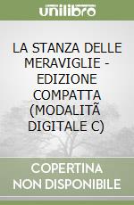 LA STANZA DELLE MERAVIGLIE - EDIZIONE COMPATTA (MODALITÃ  DIGITALE C) libro