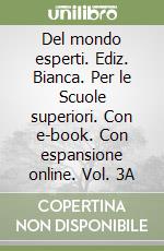 Del mondo esperti. Ediz. Bianca. Per le Scuole superiori. Con e-book. Con espansione online. Vol. 3A