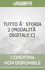 TUTTO Ã¨ STORIA 2 (MODALITÃ  DIGITALE C) libro