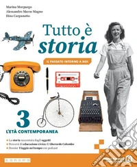 Tutto è storia. Il passato introno a noi. Per la Scuola media. Con e-book. Con espansione online. Vol. 3 libro