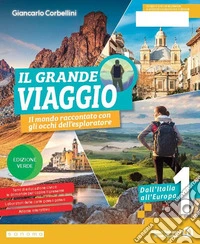 Grande viaggio. Ediz. Verde. Il mondo raccontato con gli occhi dell'esploratore. Per la Scuola media. Con e-book. Con espansione online (Il). Vol. 1 libro