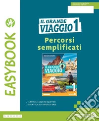 Grande viaggio. Easybook. Per la Scuola media. Con e-book. Con espansione online (Il). Vol. 1 libro