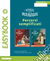 Stanza delle meraviglie. Easybook. Per la Scuola media. Con e-book. Con espansione online (La)