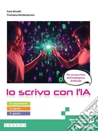 Io scrivo con l'IA. Per le Scuole superiori. Con e-book. Con espansione online libro