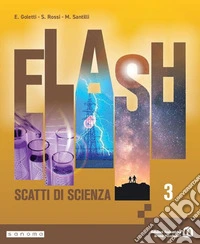 Flash. Scatti di scienza. Per la Scuola media. Con e-book. Con espansione online. Vol. 3 libro