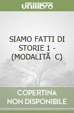 SIAMO FATTI DI STORIE 1 - (MODALITÃ C)