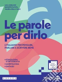 Parole per dirlo. Ediz. Pack. Con Quaderno di attività, Comunicazione e scrittura, Il mio taccuino di lessico, Tabelle di sintesi. Per la Scuola media. Con e-book. Con espansione online (Le) libro