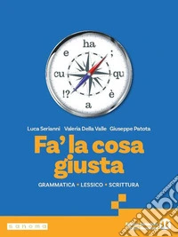 Fa' la cosa giusta. Per le Scuole superiori. Con e-book. Con espansione online