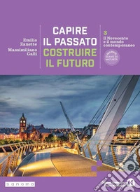 Capire il passato, costruire il futuro. Per le Scuole superiori. Con e-book. Con espansione online. Vol. 3: Il Novecento e il mondo contemporaneo libro