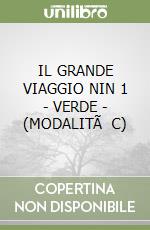 IL GRANDE VIAGGIO NIN 1 - VERDE - (MODALITÃ C)