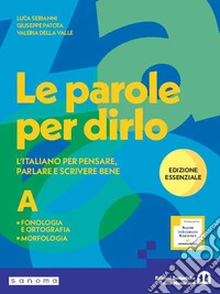 Parole per dirlo. Ediz. Essenziale. Fonologia, Ortografia e Morfologia. Per la Scuola media. Con e-book. Con espansione online (Le). Vol. 1 libro