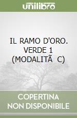 IL RAMO D'ORO. VERDE 1 (MODALITÃ  C) libro