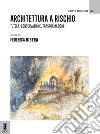 Architettura a rischio. Tutela, conservazione, trasformazione libro