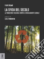 La sfida del secolo. La transizione ecologica contro il riscaldamento globale libro