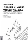 Intelligence de la nature, nature de l'intelligence. Le chiasme poétique comme base expressive d'une mathématisation de l'intelligence humaine libro