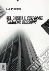 Religiosità e corporate financial decisions libro di Rossi Fabrizio