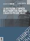 La valutazione d'impresa nella prospettiva finanziaria: l'adjusted present value libro di Gennaro Alessandro