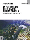 La valorizzazione del patrimonio culturale in Italia. Un'analisi degli orientamenti più recenti libro