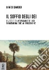 Il soffio degli dei. Il viaggio dei miti pagani e dei libri di Harran dal 1081 al Rinascimento libro