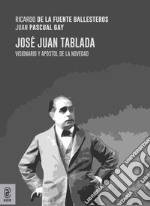 José Juan Tablada. Visionario y apóstol de la novedad libro