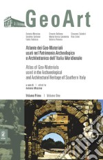 Atlante dei geo-materiali usati nel patrimonio archeologico e architettonico dell'Italia meridionale. Vol. 1 libro