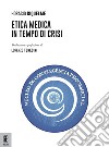 Etica medica in tempo di crisi libro