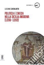 Politica e Chiesa nella Sicilia angioina (1266-1282) libro