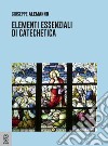 Elementi essenziali di Catechetica libro