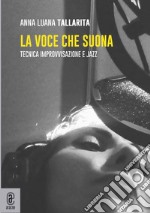 La voce che suona. Tecnica improvvisazione e jazz