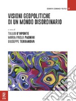 Visioni geopolitiche di un mondo disordinario libro