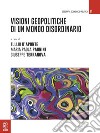 Visioni geopolitiche di un mondo disordinario libro