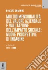 Multidimensionalità del valore aziendale e valutazione dell'impatto sociale. Nuove prospettive di indagine libro