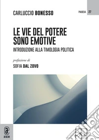 Le vie del potere sono emotive libro