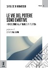 Le vie del potere sono emotive libro