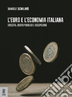 L'euro e l'economia italiana. Crescita, debito pubblico e occupazione