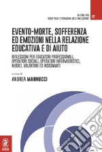 Evento-morte. Riflessioni per educatori professionali, operatori sociali, operatori infermieristici, medici, volontari ed insegnanti libro