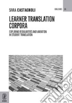 Learner translation corpora. Exploring regularities and variation in student translation