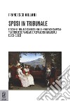 Sposi in tribunale. La conflittualità coniugale nelle province campane tra strategie familiari e aspirazioni individuali (1809-1815) libro