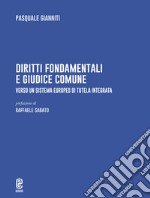 Diritti fondamentali e giudice comune. Verso un sistema europeo di tutela integrata libro