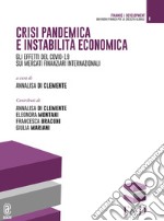 Crisi pandemica e instabilità economica. Gli effetti del Covid-19 sui mercati finanziari internazionali libro