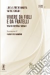 Vivere da figli e da fratelli. Temi di dottrina sociale libro