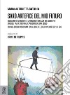 Sarò artefice del mio futuro. Conoscere e scegliere la mediazione familiare nel conflitto. Consigli pratici per una separazione di buon senso libro