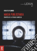 Magia publicitaria. Semiótica de la eficacia simbólica libro