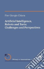 Artificial intelligence, robotics and torts: challanges and perspectives libro