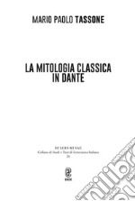 La mitologia classica in Dante libro