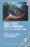 Quale futuro dopo la pandemia? Politica, economia e relazioni internazionali libro