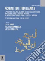 Scenari sull'insularità. Il principio di insularità nel nuovo art. 119 della Costituzione. Riflessioni attuative e auspicabili ricadute sulla condizione economico-sociale di Sicilia e Sardegna. Atti del convegno (Catania, 8-9 luglio 2022)